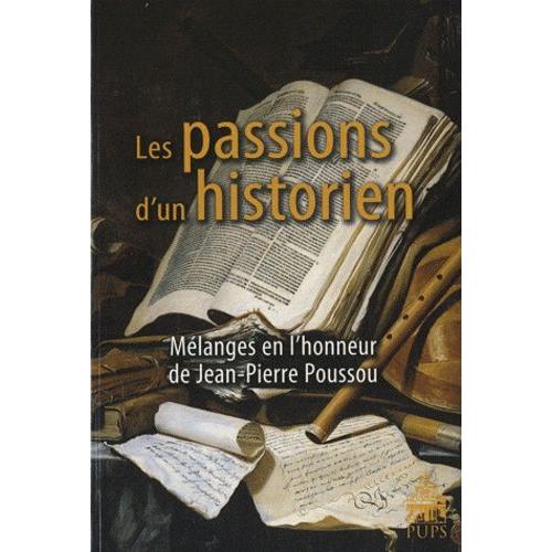 Les Passions D'un Historien - Mélanges En L'honneur De Jean-Pierre Poussou