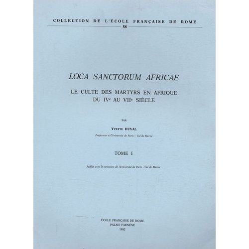 Loca Sanctorum Africae 2 Volumes - Le Culte Des Martyrs En Afrique Du Ive Au Viie Siècle