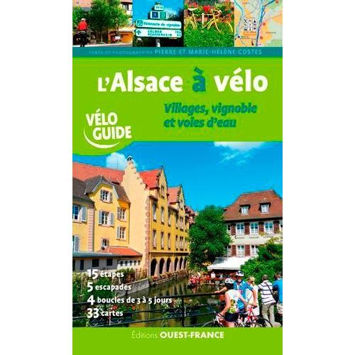 L'alsace À Vélo - Villages, Vignoble Et Voies D'eau