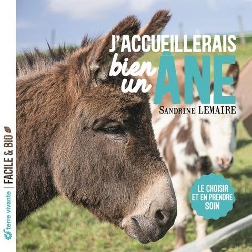 J'accueillerais Bien Un Âne - Le Choisir Et En Prendre Soin