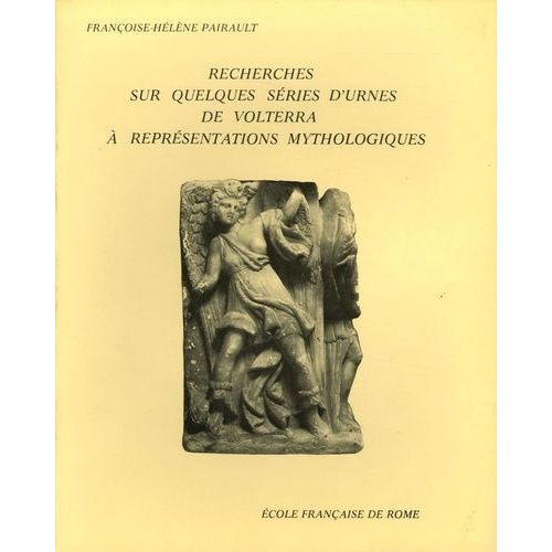 Recherches Sur Quelques Séries D'urnes De Volterra À Représentations Mythologiques