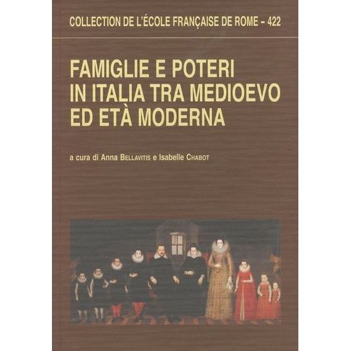 Famiglie E Poteri In Italia Tra Medioevo Ed Età Moderna