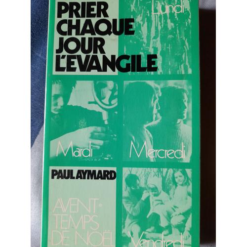 Prier Chaque Jour L Évangile 1 -  Avent Et Temps De Noël  Paul Aymard