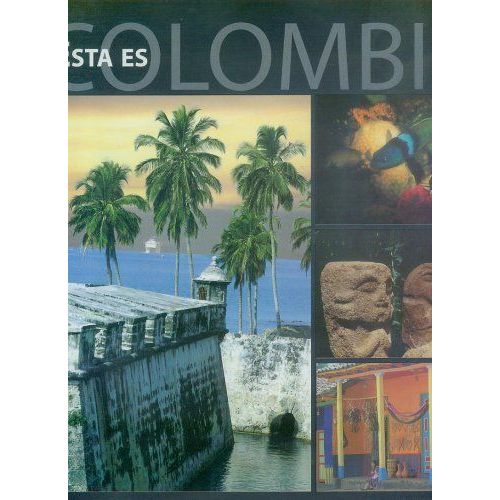  Esta Es Colombia Auteur Helena Iriarte Éditeur Ediciones Gamma S.A., 2006 I9789589308912 Longueur 358 Pages