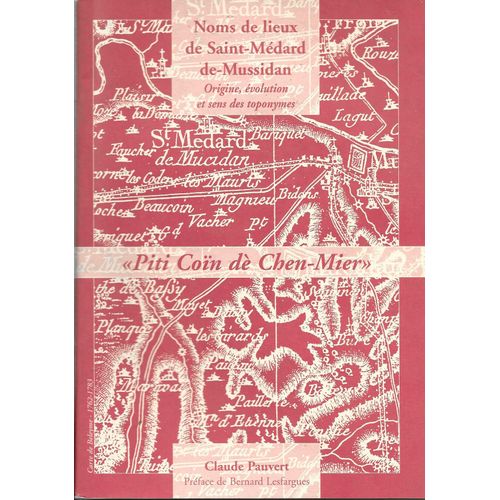 Noms De Lieux De Saint-Médard-De-Mussidan. "Piti Coïn Dè Chen-Mier"
