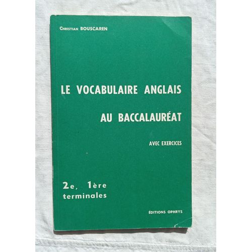 Christian Bouscaren, Le Vocabulaire Anglais Au Baccalauréat Avec Exercices, 2e, 1ère, Terminales, Editions Ophrys, 1969