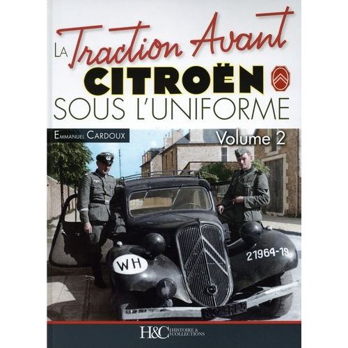 La Traction Avant Citroën Sous L'uniforme - Volume 2