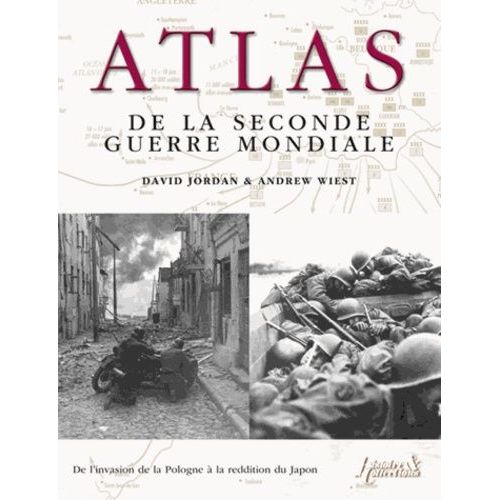 Atlas De La Seconde Guerre Mondiale - Plus De 160 Cartes Détaillées Des Batailles Et Des Campagnes
