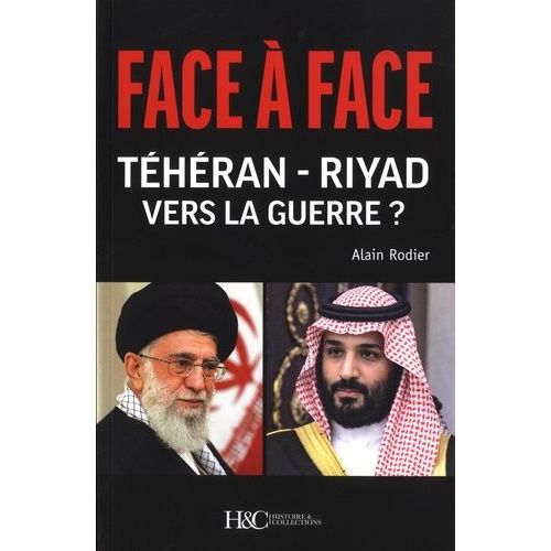 Face À Face Téhéran-Riyad Vers La Guerre ?