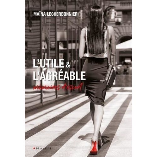L'utile & L'agréable - Mémoires D'escort
