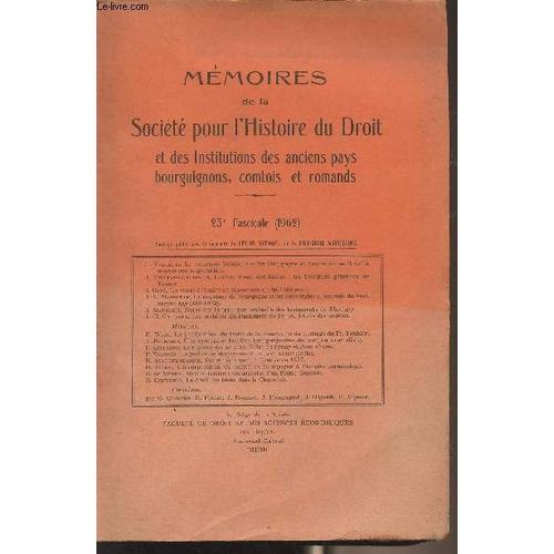 Mémoires De La Société Pour L Histoire Du Droit Et Des Institutions Des Anciens Pays Bourguignons, Comtois Et Romands - 23e Fascicule (1962) - L. Falletti : Le Contraste Juridique Entre Bourgogne Et(...)