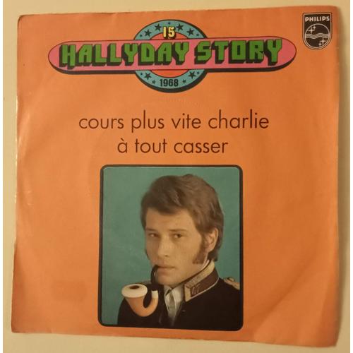 Hallyday Story 15 - Cours Plus Vite Charlie / A Tout Casser - 45 Tours (Johnny Hallyday)