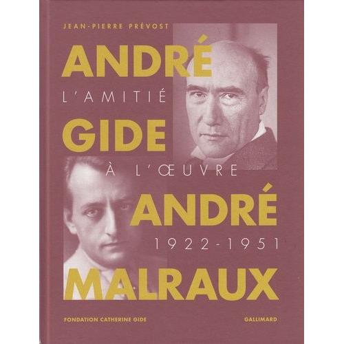 André Gide, André Malraux - L'amitié À L'oeuvre (1922-1951)