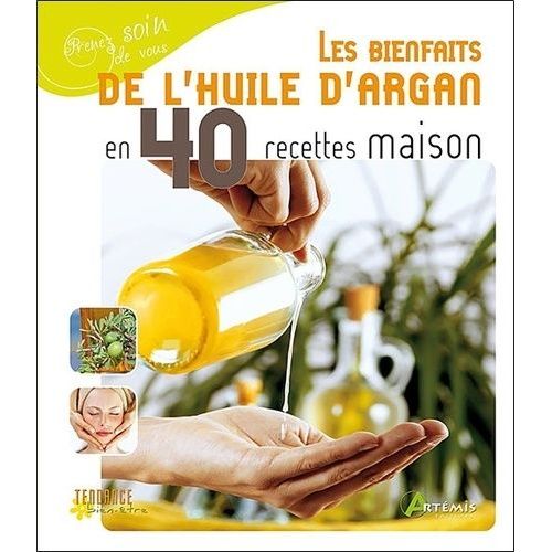 Les Bienfaits De L'huile D'argan En 40 Recettes Maison