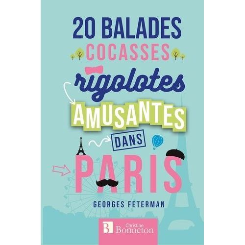 20 Balades Cocasses, Rigolotes, Amusantes Dans Paris