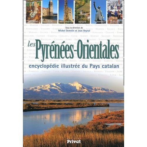 Les Pyrénées-Orientales - Encyclopédie Illustrée Du Pays Catalan