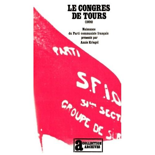 Le Congrès De Tours 1920 - Naissance Du Parti Communiste Français