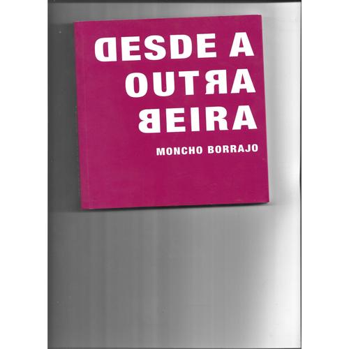 Desde A Outra Beira. Moncho Borrajo.