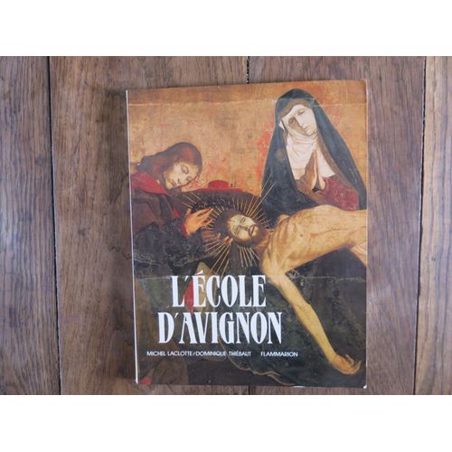 L'école D'avignon. Michel Laclotte Et Dominique Thiébaut. Flammarion. 1985