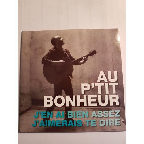 Au P' Tit Bonheur   "  J' En Ai Bien Assez / J' Aimerais Te Dire  "  Single 2 Titres