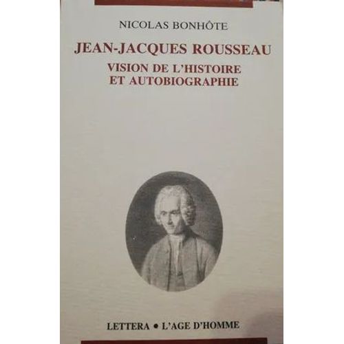 Jean-Jacques Rousseau - Vision De L'histoire Et Autobiographie, Étude De Sociologie De La Littérature