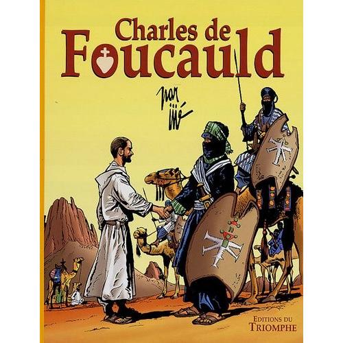 Charles de Foucauld Conquérant pacifique du Sahara 