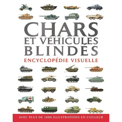 Chars Et Véhicules Blindés - Encyclopédie Visuelle