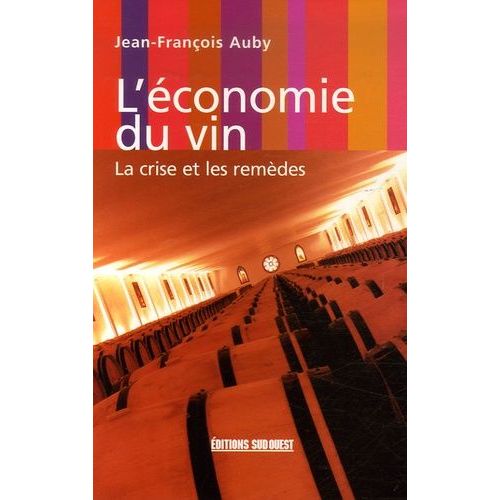 L'économie Du Vin - La Crise Et Les Remèdes