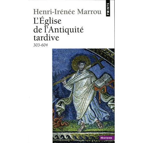 L'eglise De L'antiquité Tardive - 303-604