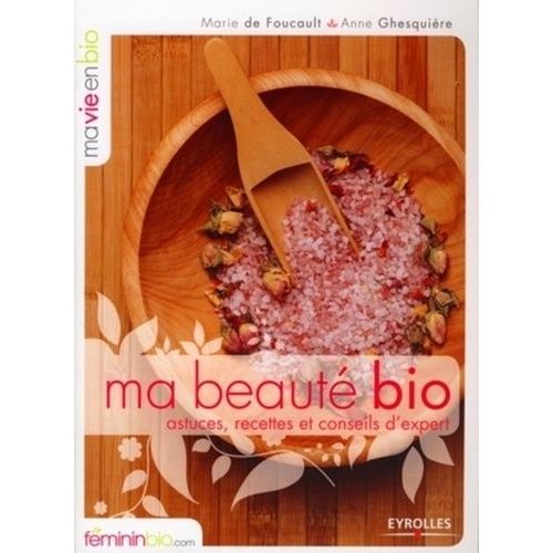 Ma Beauté Bio - Astuces, Recettes Et Conseils D'expert