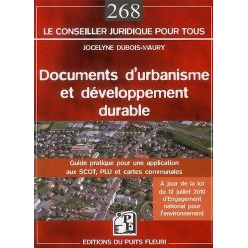 Documents D'urbanisme Et Développement Durable - Guide Pratique Pour Une Application Aux Scot, Plu Et Cartes Communales