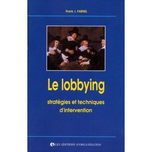 Le Lobbying - Stratégies Et Techniques D'intervention