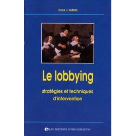 Le Lobbying - Stratégies Et Techniques D'intervention
