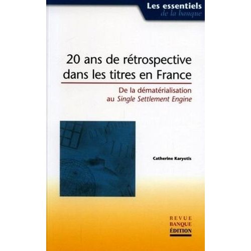 20 Ans De Rétrospective Dans Les Titres En France - De La Dématérialisation Au Single Settlement Engine