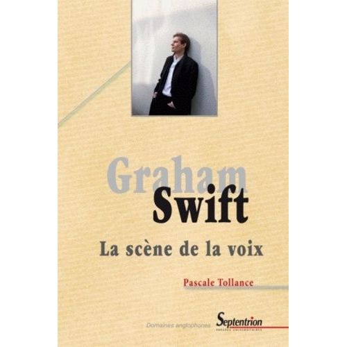 Graham Swift - La Scène De La Voix