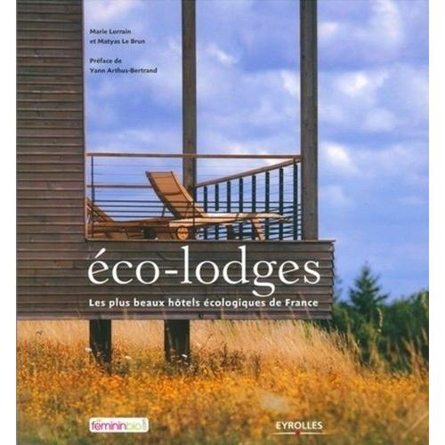Eco-Lodges - Les Plus Beaux Hôtels Écologiques De France