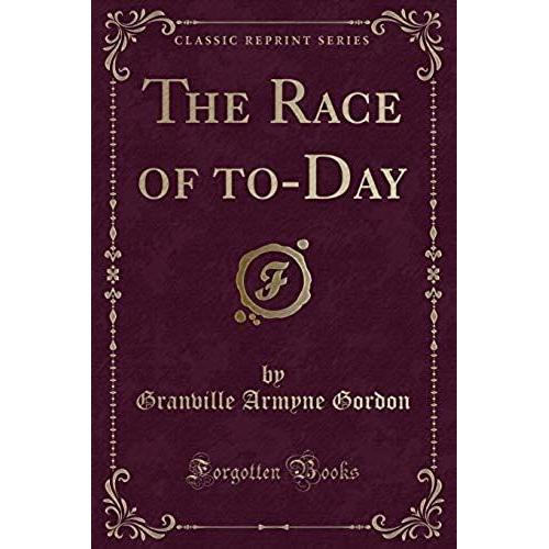 Gordon, G: Race Of To-Day (Classic Reprint)