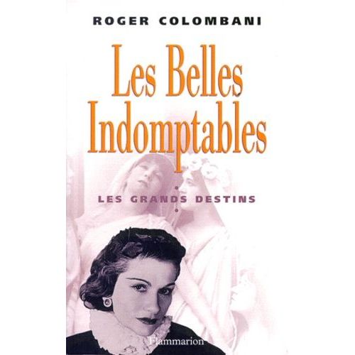 Les Belles Indomptables - Les Grands Destins