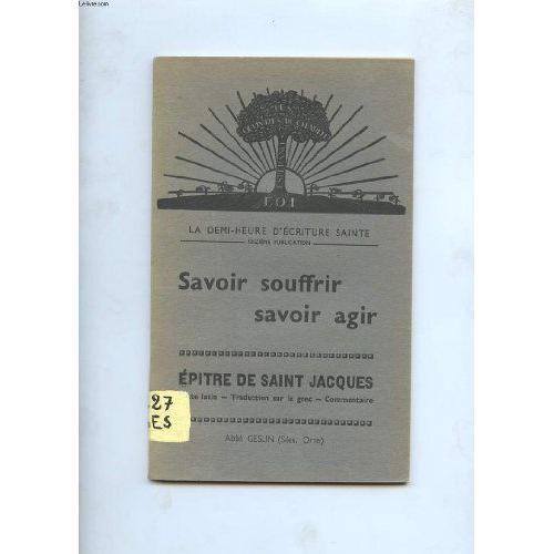 Savoir Souffrir Savoir Agir. Epitre De Saint Jacques.