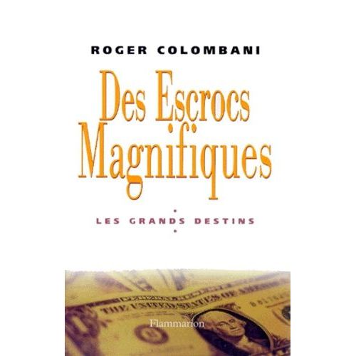 Des Escrocs Magnifiques - Les Grands Destins