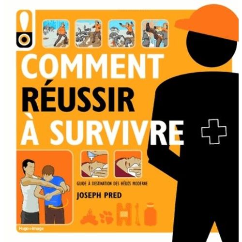Comment Réussir À Survivre - Guide À Destination Des Héros Modernes