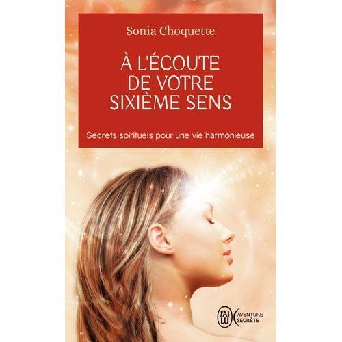 A L'écoute De Votre Sixième Sens - Secrets Spirtuels Pour Une Vie Harmonieuse