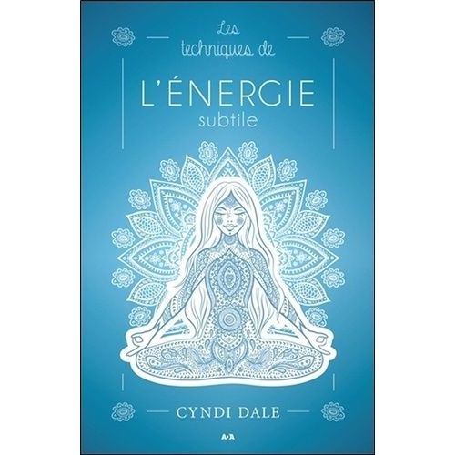 Les Techniques De L'énergie Subtile