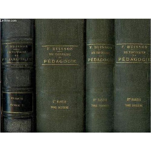 Dictionnaire De Pédagogie Et D Instruction Primaire : 1ère Partie, Tomes I Et Ii / 2e Partie, Tomes I Et Ii (4 Volumes)