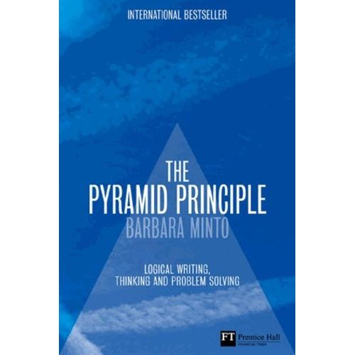 The Pyramid Principle - Logic In Writing And Thinking