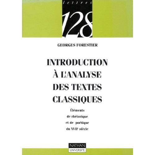 Introduction À L'analyse Des Textes Classiques - Eléments De Rhétorique Et De Poétique Du Xviième Siècle