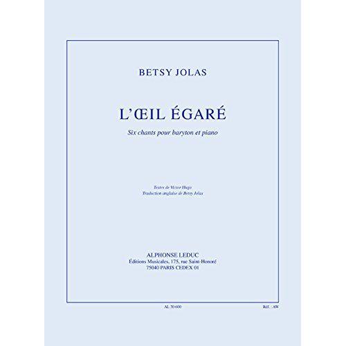 Betsy Jolas . L'?Il Egaré Six Chants Pour Baryton Et Piano. Leduc Al30600