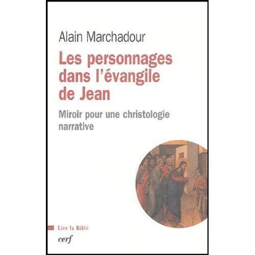 Les Personnages Dans L'évangile De Jean - Miroir Pour Une Christologie Narrative