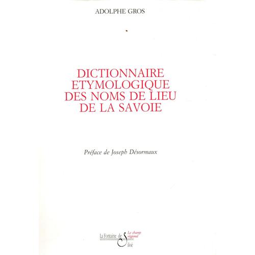 Dictionnaire Etymomogique Des Noms De Lieu De La Savoie