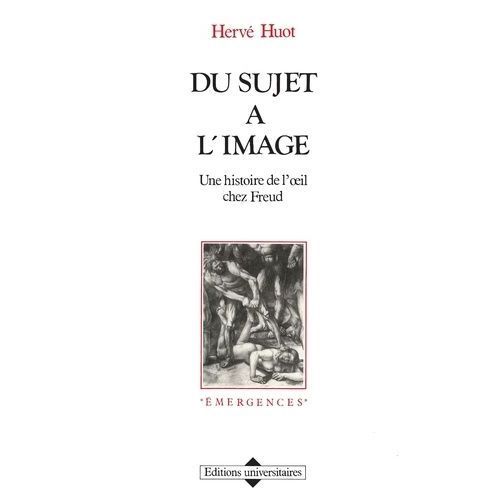 Du Sujet A L'image - Une Histoire De L'oeil Chez Freud